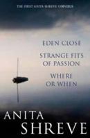 Anita Shreve Omnibus: 'Eden Close', 'Strange Fits of Passion', 'Where or When' 0349117136 Book Cover