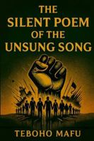 THE SILENT POEM OF THE UNSUNG SONG 1049225058 Book Cover