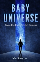 Baby Universe: From Big Bang to Big Crunch! B08CN4L2VJ Book Cover