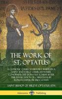 The Work of St. Optatus: A Catholic Church History, wherein a Saint and Early Church Father Condemns the Donatist Schism After the Persecution of Christians by Roman Emperor Diocletian 0359034055 Book Cover