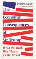 The Economic Consequences of Mr Trump: What the Trade War Means for the World 1805227688 Book Cover