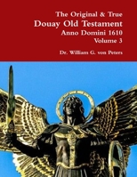 The Original & True Douay Old Testament of Anno Domini 1610 volume 3 0359176852 Book Cover