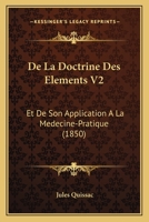 De La Doctrine Des Elements V2: Et De Son Application A La Medecine-Pratique (1850) 1160855730 Book Cover