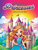Royal Princesses: Coloring fun for kids B0CSYR14MK Book Cover