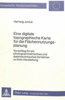 Eine digitale topographische Karte für die Flächennutzungsplanung: Vorschlag für ein photogrammetrisches und datentechnisches Verfahren zu ihrer ... Universitaires Européennes) 3820458891 Book Cover
