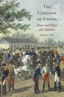 The Congress of Vienna: Power and Politics After Napoleon 0674729714 Book Cover