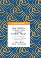 New Regional Initiatives in China's Foreign Policy: The Incoming Pluralism of Global Governance 3030092496 Book Cover