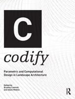 Codify: Parametric and Computational Design in Landscape Architecture 1138125040 Book Cover