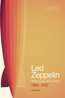 Classic Tracks: Led Zeppelin: All the Songs, All the Stories 1969 - 1982 1787390683 Book Cover