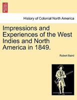 Impressions and Experiences of the West Indies and North America in 1849. 1241315450 Book Cover