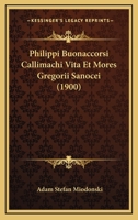 Philippi Buonaccorsi Callimachi Vita Et Mores Gregorii Sanocei (1900) 1160225370 Book Cover