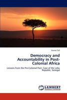 Democracy and Accountability in Post-Colonial Africa: Lessons from the Pre-Colonial Past. Case of the Lebu Republic, Senegal 3846539805 Book Cover