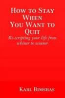 How to Stay When You Want to Quit 1435738470 Book Cover