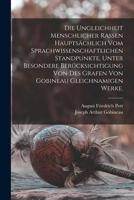 Die Ungleichheit menschlicher Rassen hauptsächlich vom sprachwissenschaftlichen Standpunkte, unter besondere Berücksichtigung von des Grafen von Gobineau gleichnamigen Werke. 1017128189 Book Cover