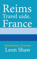 Reims Travel Guide, France: Information Tourism 1670969371 Book Cover