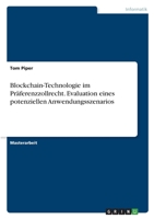 Blockchain-Technologie im Präferenzzollrecht. Evaluation eines potenziellen Anwendungsszenarios 3346602915 Book Cover