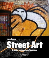 Street Art: A Guide for Armchair Travelers 8854422649 Book Cover