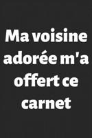Ma voisine ador�e m'a offert ce carnet: Carnet de Notes - Lignes, Marge et Ent�te - 100 pages - Format A5 1655603434 Book Cover