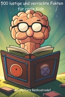500 lustige und verrückte Fakten für coole Kids B0C2RXT738 Book Cover