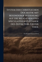 System Der Christlichen Dogmatik Mit Besonderer Beziehung Auf Die Religiösen Und Speculativen Zuftände Des Zeitalters... 1276284314 Book Cover