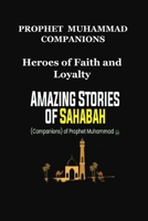 Prophet Muhammad Companions: Heroes of Faith and Loyalty B0D4JR45D4 Book Cover