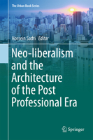 Neo-liberalism and the Architecture of the Post Professional Era 3319762664 Book Cover