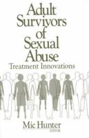 Adult Survivors Of Sexual Abuse: Treatment Innovations 0803971931 Book Cover