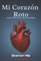 Mi Corazón Roto: Un grave aneurisma de la raíz aórtica en la aorta ascendente (Spanish Edition) B0FG1MYJCB Book Cover