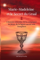 Marie-Madeleine et le Secret du Graal: L’histoire interdite de la compagne de Jésus, de la lignée sacrée aux Templiers (French Edition) B0FNL9V6RK Book Cover