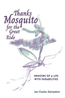 Thanks Mosquito for the Great Ride: Memoirs of a Life With Parabilities 0645466522 Book Cover