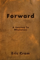 Forward: Outgrowing the tyrannies of life 0984534709 Book Cover