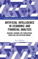 Artificial Intelligence in Economic and Financial Analysis: Machine Learning for Forecasting, Modelling and Decision-Making (Routledge Studies in Economic Theory, Method and Philosophy) 1041396120 Book Cover