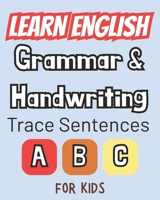 Grammar & Handwriting For Kids: Trace Sentences and Learn English | Developing Early Writing Skills B0F9VF7JNM Book Cover