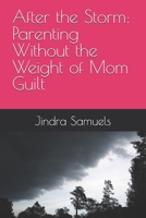 After the Storm: Parenting Without the Weight of Mom Guilt B0FLXWHT51 Book Cover