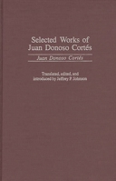Selected Works of Juan Donoso Cortes: (Contributions in Political Science) 0313313970 Book Cover