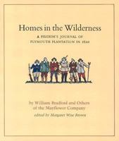 Homes in the Wilderness: A Pilgrim's Journal of Plymouth Plantation in 1620 0208022694 Book Cover