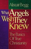 What Angels Wish They Knew 0802417183 Book Cover