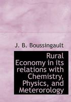 Rural Economy in Its Relations with Chemistry, Physics, and Meterorology 1117796353 Book Cover