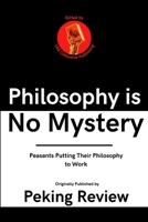 Philosophy Is No Mystery : Peasants Putting Their Philosophy to Work 1312441585 Book Cover