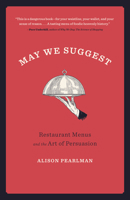 May We Suggest: Restaurant Menus and the Art of Persuasion 1572842601 Book Cover
