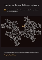 HABITAR EN LA ERA DEL INCONSCIENTE 1643603469 Book Cover