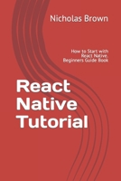 React Native Tutorial: How to Start with React Native. Beginners Guide Book 1541125975 Book Cover