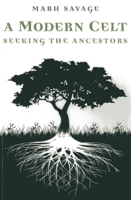 A Modern Celt: Seeking the Ancestors 1780997965 Book Cover