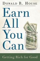 Earn All You Can: Getting Rich for Good 1501808400 Book Cover