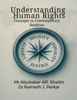 Understanding Human Rights: Concepts to Contemporary Realities B0FB9PCK78 Book Cover