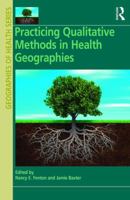 Practicing Qualitative Methods in Health Geographies 0367668181 Book Cover