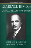 Clarence Hincks: Mental Health Crusader (Canadian Medical Lives, No. 4) 155002048X Book Cover