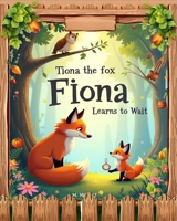 Fiona the Fox Learns to Wait B0FJY8SX56 Book Cover