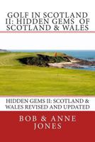 Golf in Scotland II: Hidden Gems of Scotland & Wales: Revised and Updated 0979955564 Book Cover