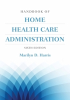 Handbook of Home Health Care Administration 0834205688 Book Cover